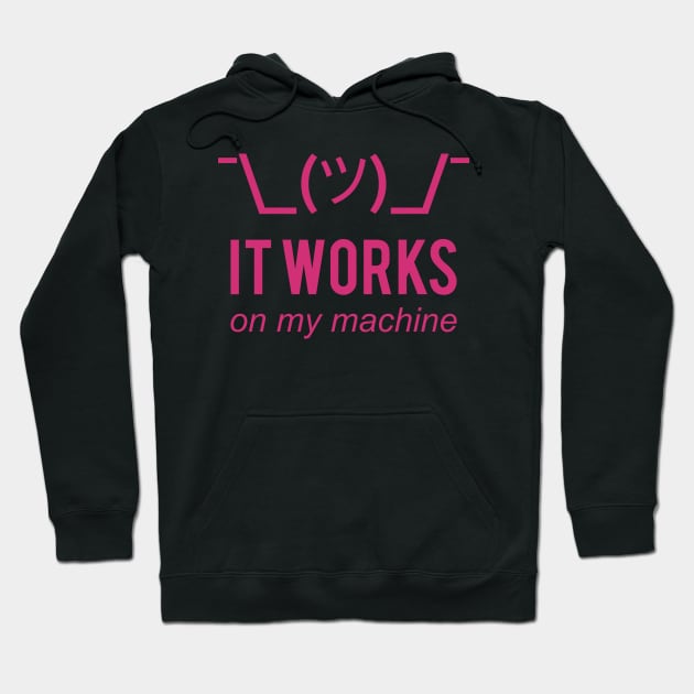 It Works On My Machine Funny Pink Design for Programmers Hoodie by geeksta